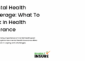 Mental Health Coverage: What To Look In Health Insurance - Bharat Insure