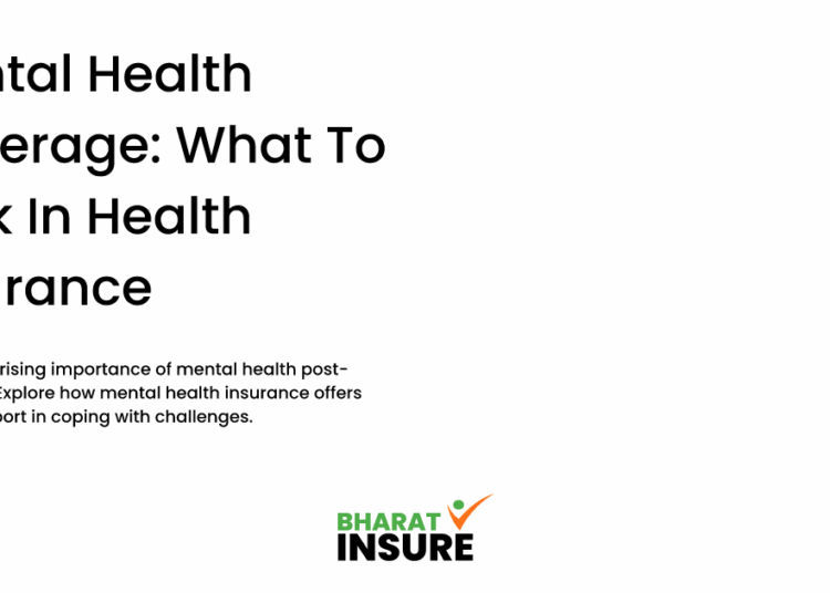 Mental Health Coverage: What To Look In Health Insurance - Bharat Insure